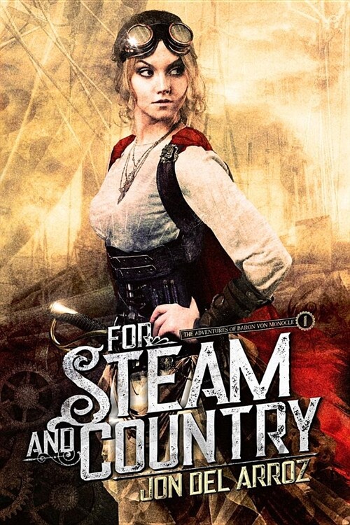 For Steam and Country: Book One of the Adventures of Baron Von Monocle (Paperback)