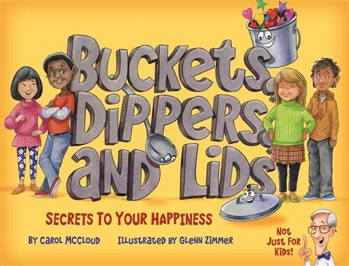 Buckets, Dippers, and Lids: Secrets to Your Happiness (Hardcover, None)
