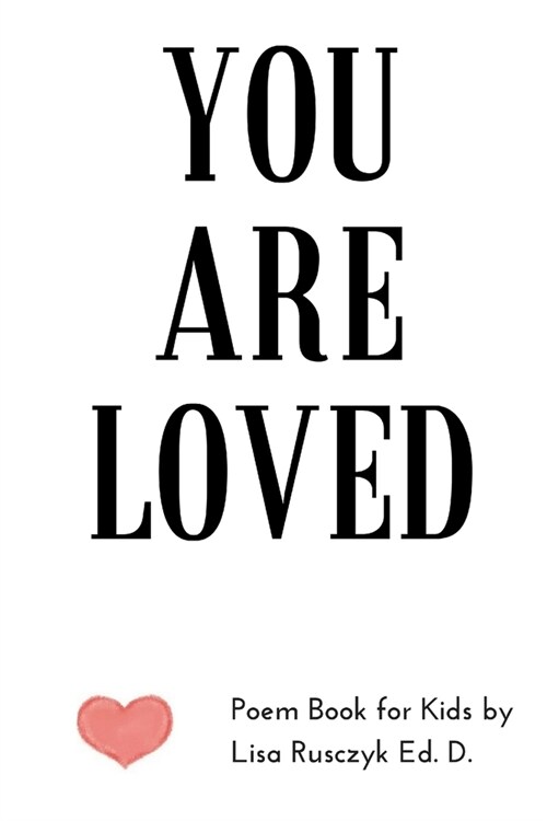 You Are Loved: Poem Book for Kids (Paperback)