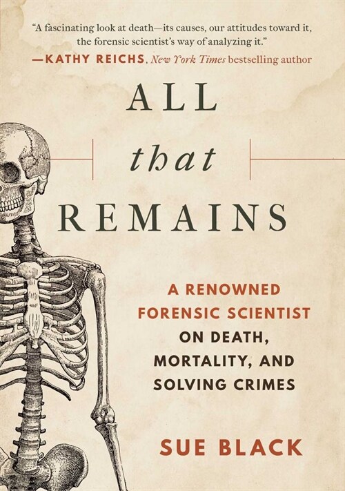 All That Remains: A Renowned Forensic Scientist on Death, Mortality, and Solving Crimes (Hardcover)
