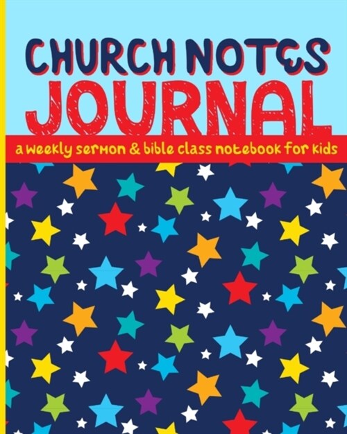 Church Notes Journal: A Weekly Sermon and Bible Class Notebook for Kids (Paperback, Bright Stars Co)