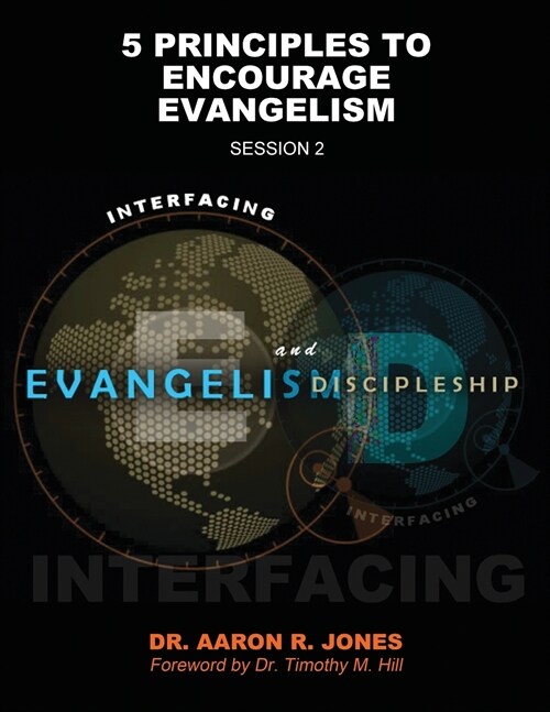 Interfacing Evangelism and Discipleship Session 2: 5 Principles to Encourage Evangelism (Paperback)