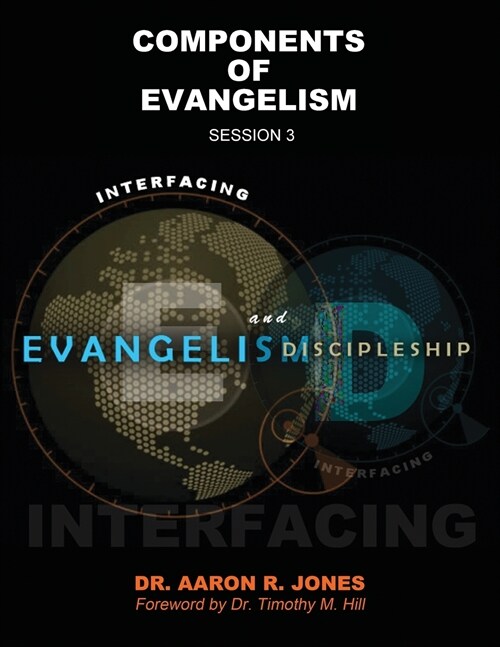 Interfacing Evangelism and Discipleship Session 3: Components of Evangelism (Paperback)