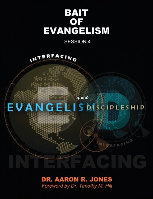 Interfacing Evangelism and Discipleship Session 4: Bait for Evangelism (Paperback)