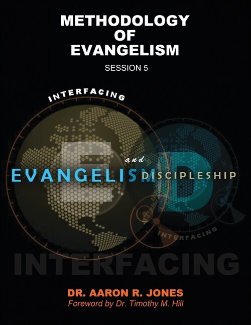 Interfacing Evangelism and Discipleship Session 5: Methodology of Evangelism (Paperback)