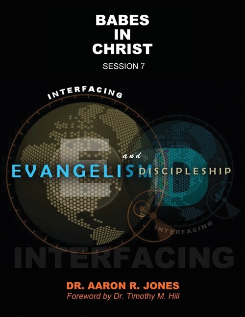 Interfacing Evangelism and Discipleship Session 7: Babes in Christ (Paperback)