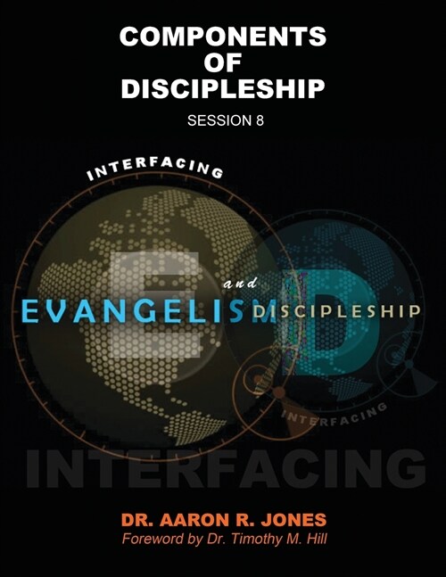 Interfacing Evangelism and Discipleship Session 8: Components of Discipleship (Paperback)