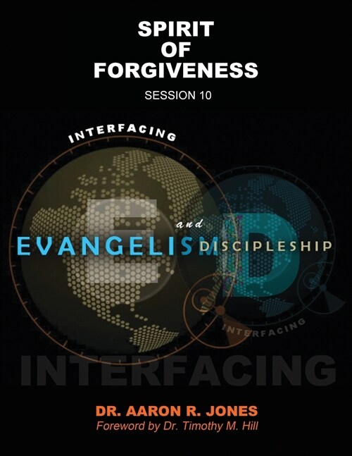 Interfacing Evangelism and Discipleship Session 10: Spirit of Forgiveness (Paperback)