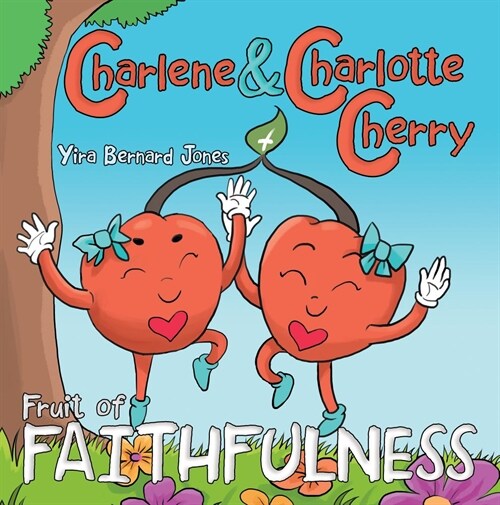 Charlene & Charlotte Cherry: Fruit of Faithfulness (Paperback)