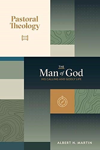 The Man of God: His Calling and Godly Life: Volume 1 of Pastoral Theology (Hardcover)