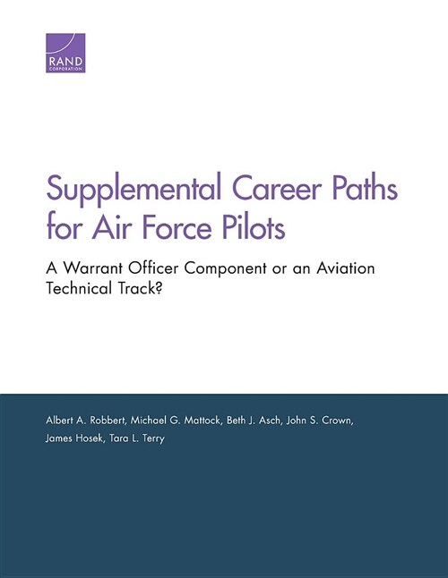Supplemental Career Paths for Air Force Pilots: A Warrant Officer Component or an Aviation Technical Track? (Paperback)