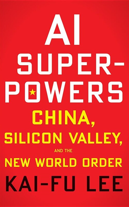 AI Superpowers: China, Silicon Valley, and the New World Order (Audio CD)