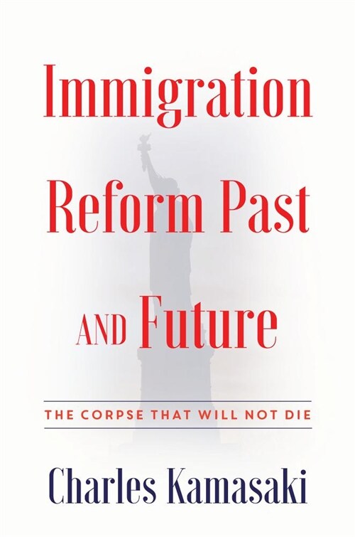 Immigration Reform: The Corpse That Will Not Die (Paperback)