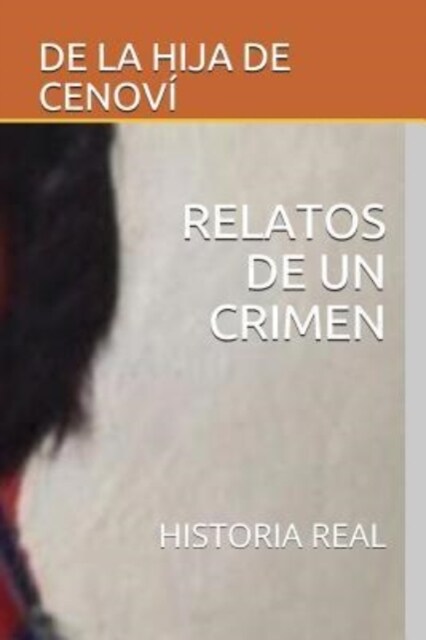 Relatos de Un Crimen: Historia Real (Paperback)