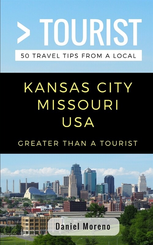 Greater Than a Tourist- Kansas City Missouri: 50 Travel Tips from a Local (Paperback)