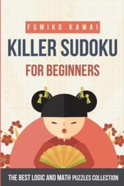 Killer Sudoku for Beginners: The Best Logic and Math Puzzles Collection (Paperback)