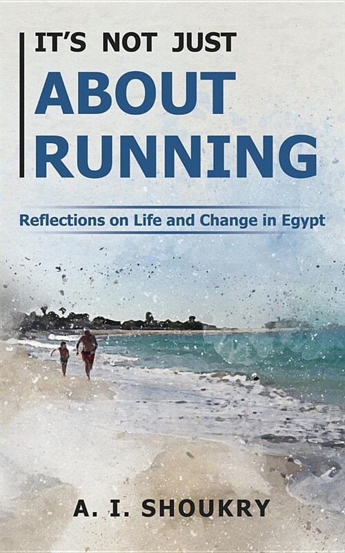 Its Not Just about Running: Reflections on Life and Change in Egypt (Paperback)