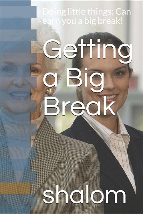 Getting a Big Break: Doing Little Things: Can Earn You a Big Break! (Paperback)