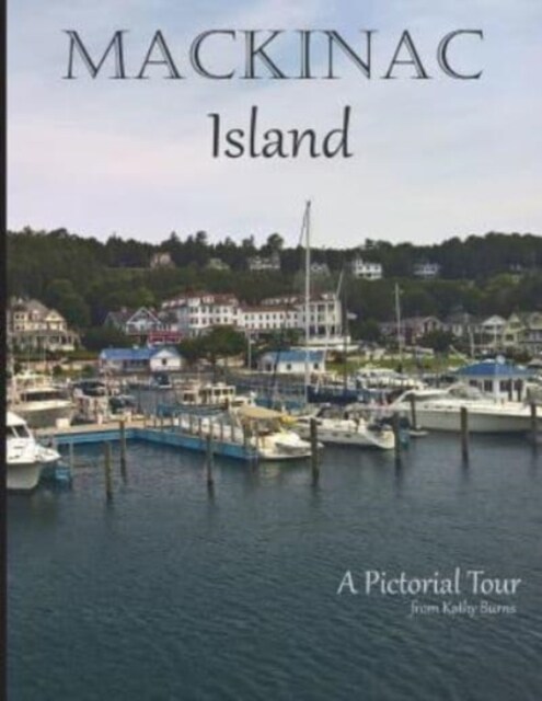 Mackinac Island: A Pictorial Tour (Paperback)