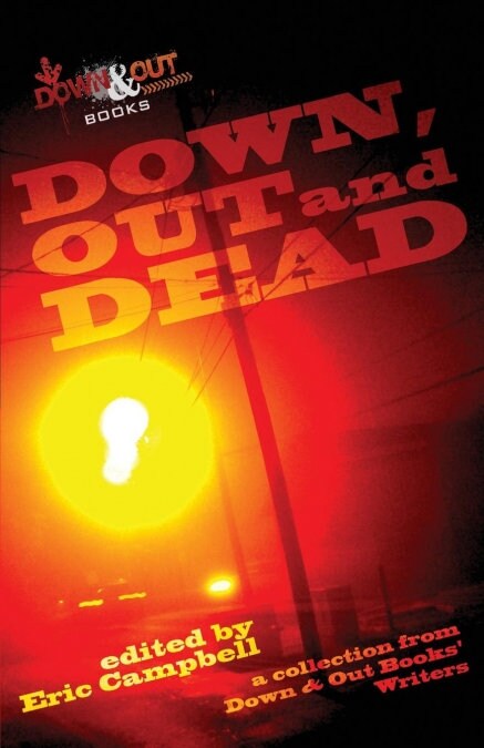 Down, Out and Dead: A Collection from Down & Out Books Authors (Paperback)