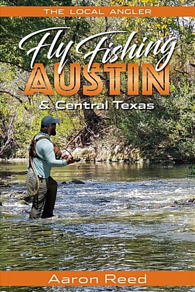 The Local Angler Fly Fishing Austin & Central Texas (Paperback)