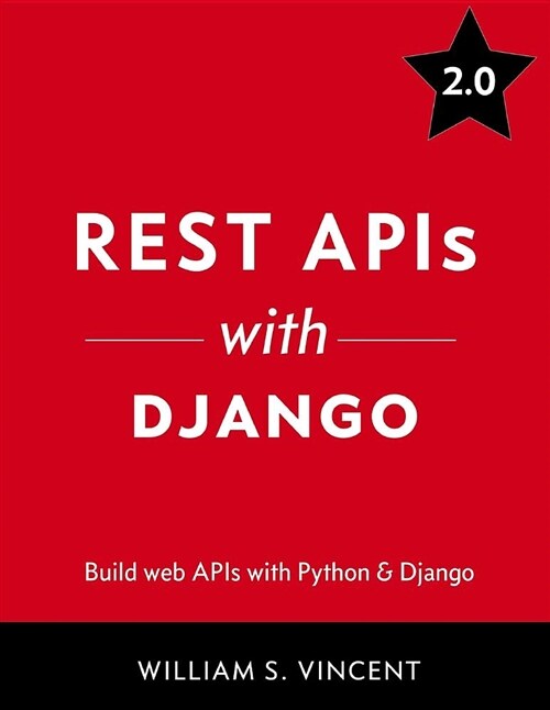 Rest APIs with Django: Build Powerful Web APIs with Python and Django (Paperback)