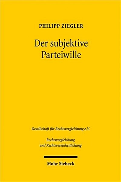 Der Subjektive Parteiwille: Ein Vergleich Des Deutschen Und Englischen Vertragsrechts (Paperback)