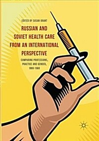 Russian and Soviet Health Care from an International Perspective: Comparing Professions, Practice and Gender, 1880-1960 (Paperback)