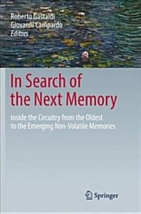 In Search of the Next Memory: Inside the Circuitry from the Oldest to the Emerging Non-Volatile Memories (Paperback)