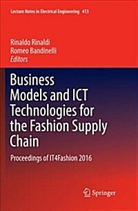 Business Models and Ict Technologies for the Fashion Supply Chain: Proceedings of It4fashion 2016 (Paperback)