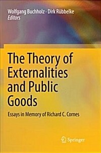 The Theory of Externalities and Public Goods: Essays in Memory of Richard C. Cornes (Paperback)