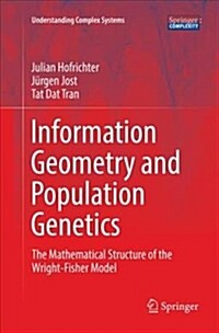 Information Geometry and Population Genetics: The Mathematical Structure of the Wright-Fisher Model (Paperback)