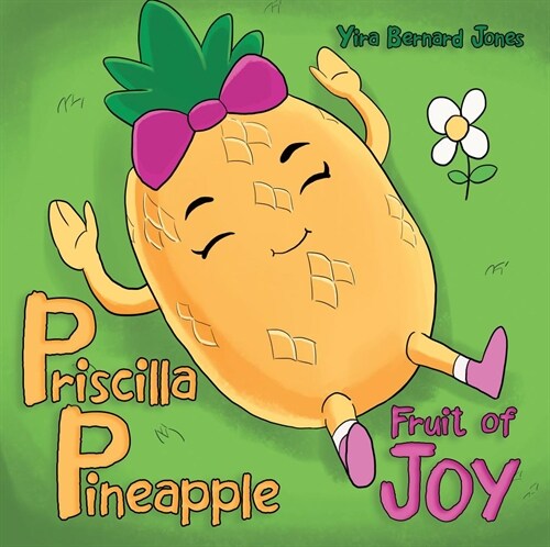 Priscilla Pineapple: Fruit of Joy (Paperback)