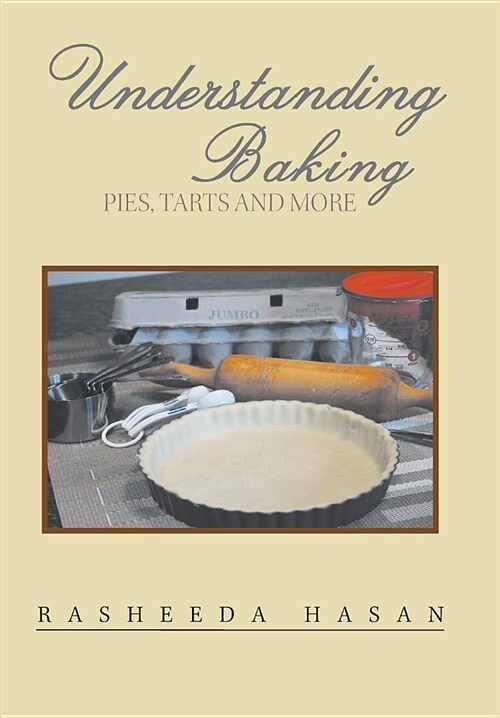 Understanding Baking: Pies, Tarts, Cakes and More (Hardcover)