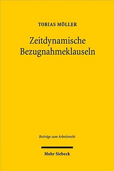 Zeitdynamische Bezugnahmeklauseln: Die Verweisung Auf Einen Tarifvertrag Beim Betriebsubergang Im Lichte Des Europaischen Rechts (Hardcover)