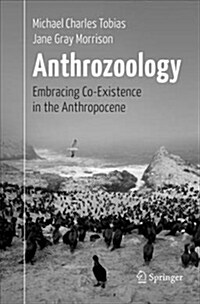 Anthrozoology: Embracing Co-Existence in the Anthropocene (Paperback)