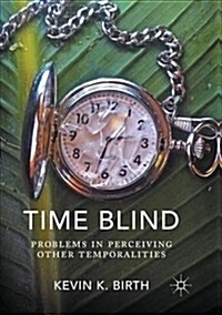 Time Blind: Problems in Perceiving Other Temporalities (Paperback)