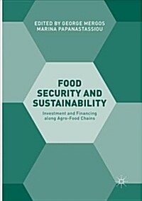 Food Security and Sustainability: Investment and Financing Along Agro-Food Chains (Paperback)