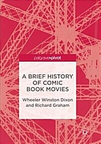 A Brief History of Comic Book Movies (Paperback)