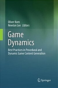 Game Dynamics: Best Practices in Procedural and Dynamic Game Content Generation (Paperback)