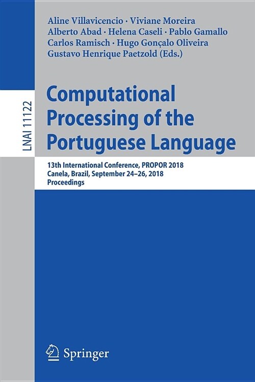 Computational Processing of the Portuguese Language: 13th International Conference, Propor 2018, Canela, Brazil, September 24-26, 2018, Proceedings (Paperback, 2018)