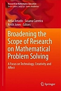 Broadening the Scope of Research on Mathematical Problem Solving: A Focus on Technology, Creativity and Affect (Hardcover, 2018)