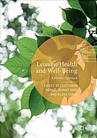 Leisure, Health and Well-Being: A Holistic Approach (Paperback)