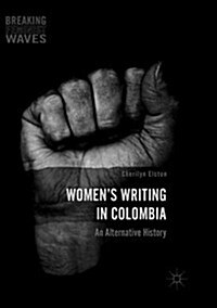 Womens Writing in Colombia: An Alternative History (Paperback)