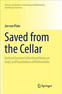 Saved from the Cellar: Gerhard Gentzens Shorthand Notes on Logic and Foundations of Mathematics (Paperback)