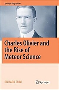Charles Olivier and the Rise of Meteor Science (Paperback)