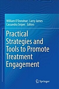 Practical Strategies and Tools to Promote Treatment Engagement (Paperback)