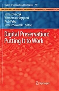 Digital Preservation: Putting It to Work (Paperback)