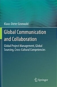 Global Communication and Collaboration: Global Project Management, Global Sourcing, Cross-Cultural Competencies (Paperback)