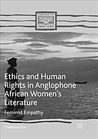 Ethics and Human Rights in Anglophone African Womens Literature: Feminist Empathy (Paperback)